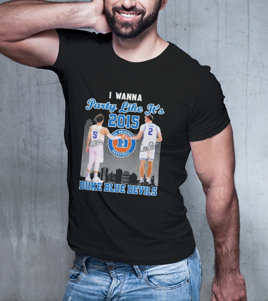 I Wanna Party Like It’s 2015 Duke Blue Devils Basketball Signature T-Shirt