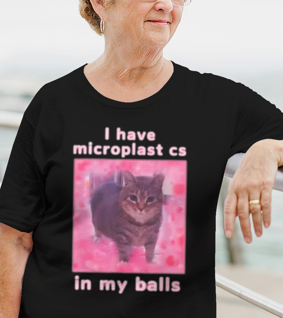 I Have Microplastics In My Balls T-Shirt