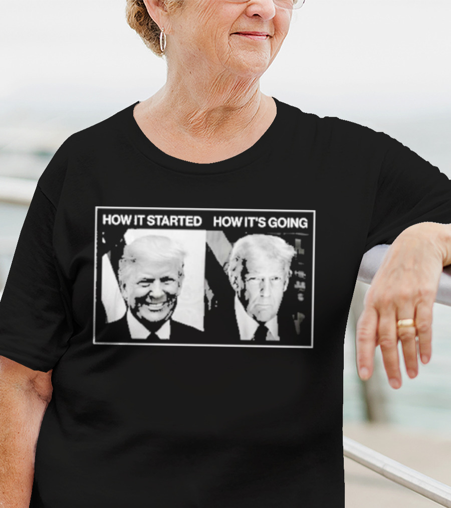 How It Started Vs. How It’S Going T-Shirt