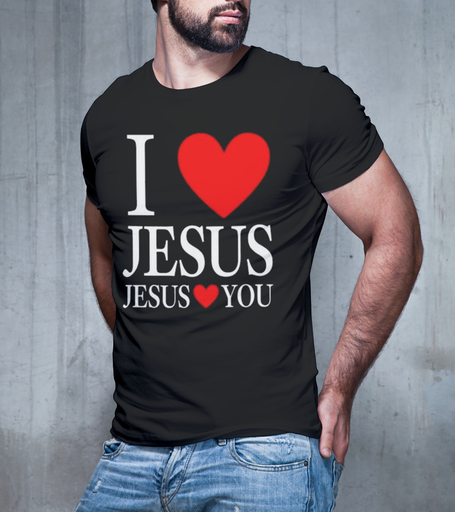 I Love Jesus Jesus Loves You T-Shirt