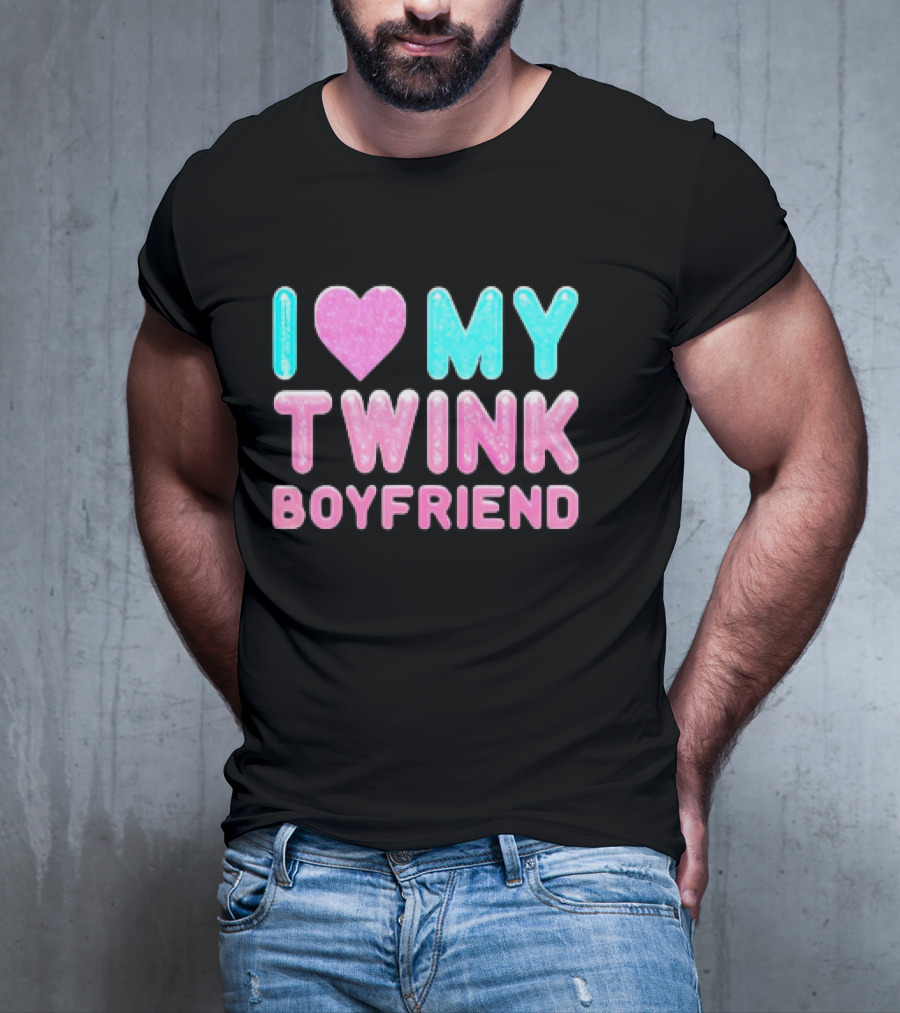 I Love My Twink Boyfriend T-Shirt
