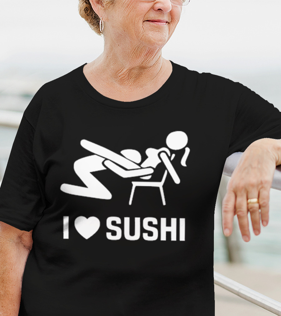 I Love Sushi Sex With Joke Japan T-Shirt