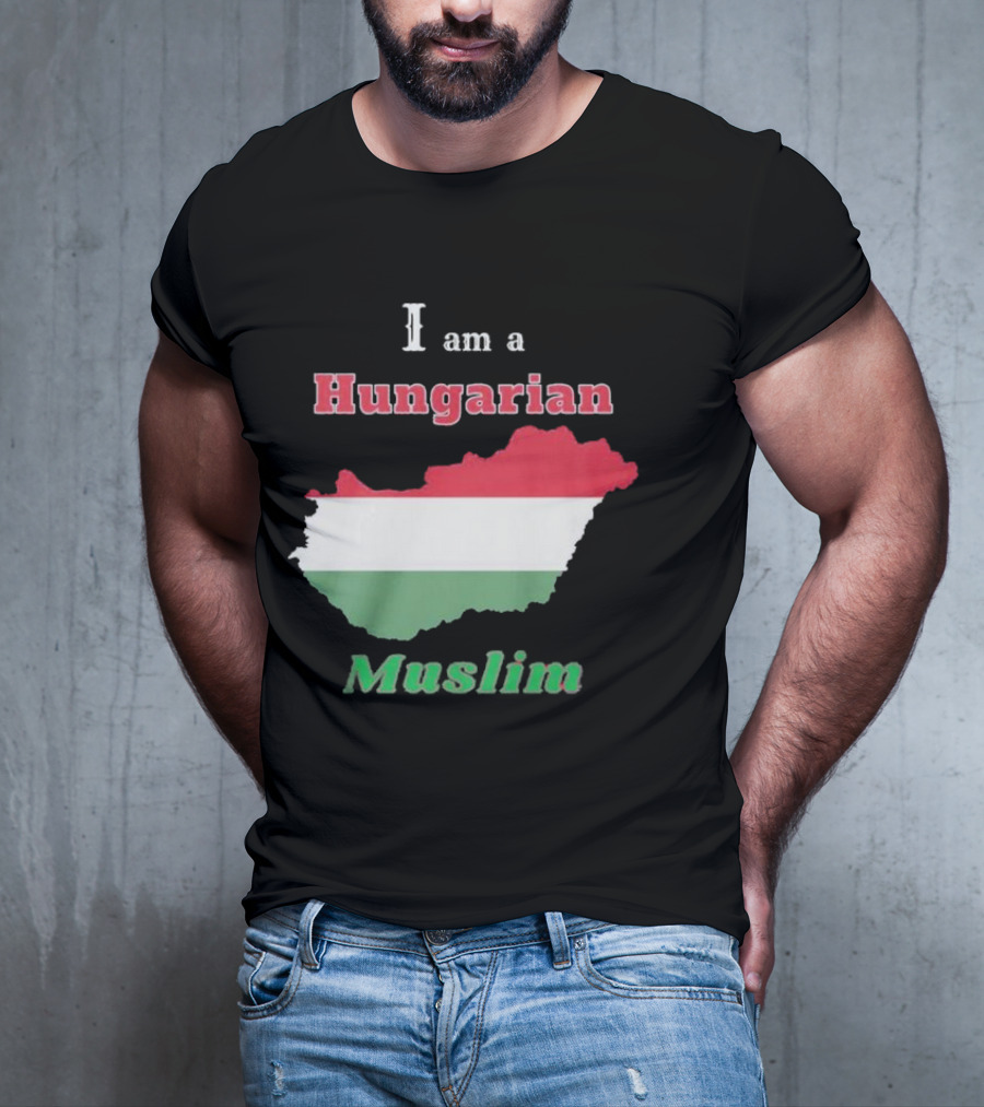 I Am A Hungarian Muslim T-Shirt