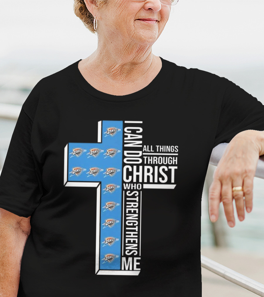 I Can Do All Things Through Christ Who Strengthens Me Oklahoma City Thunder T-Shirt
