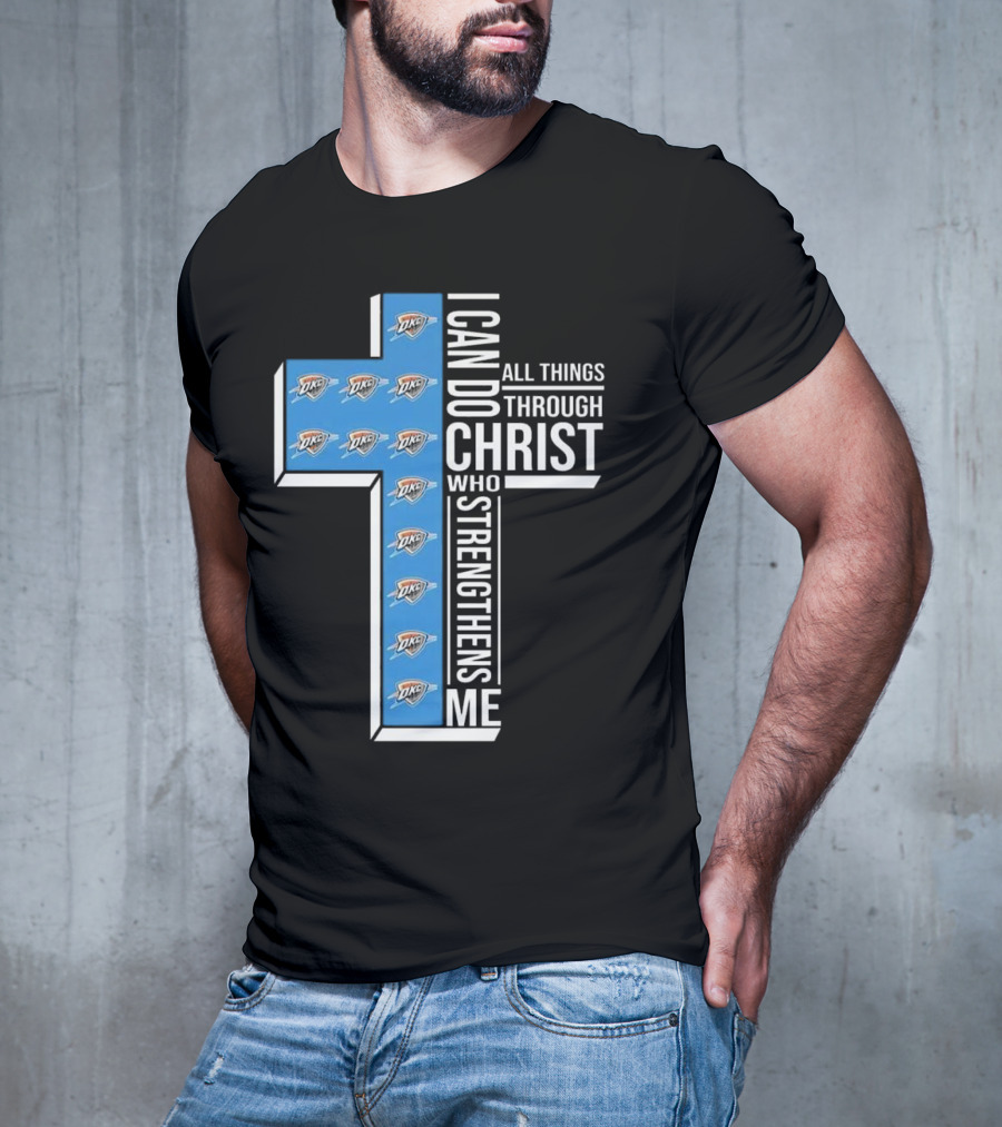 I Can Do All Things Through Christ Who Strengthens Me Oklahoma City Thunder T-Shirt
