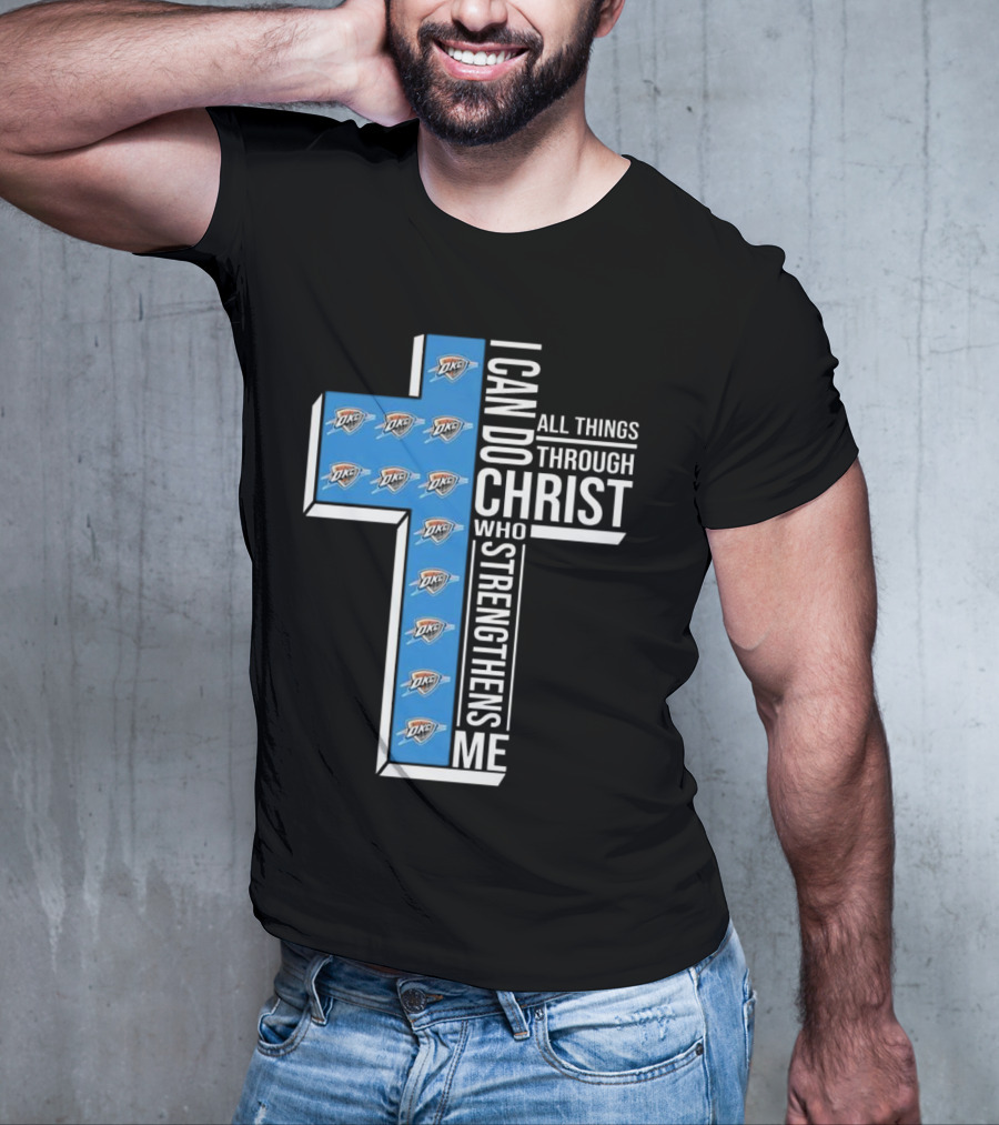 I Can Do All Things Through Christ Who Strengthens Me Oklahoma City Thunder T-Shirt