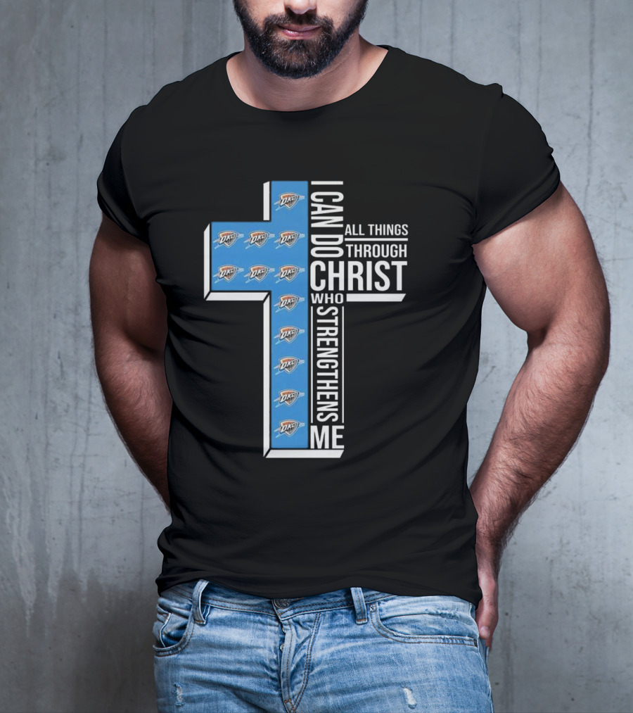I Can Do All Things Through Christ Who Strengthens Me Oklahoma City Thunder T-Shirt