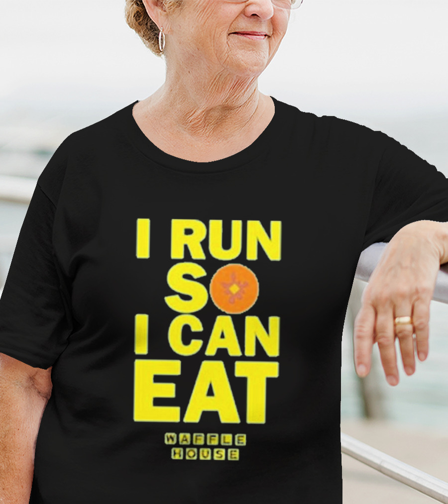 I Run So I Can Eat Waffle House T-Shirt