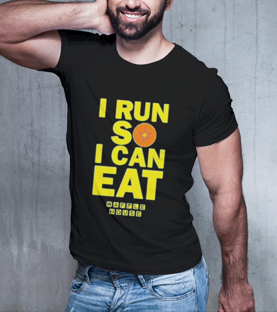 I Run So I Can Eat Waffle House T-Shirt