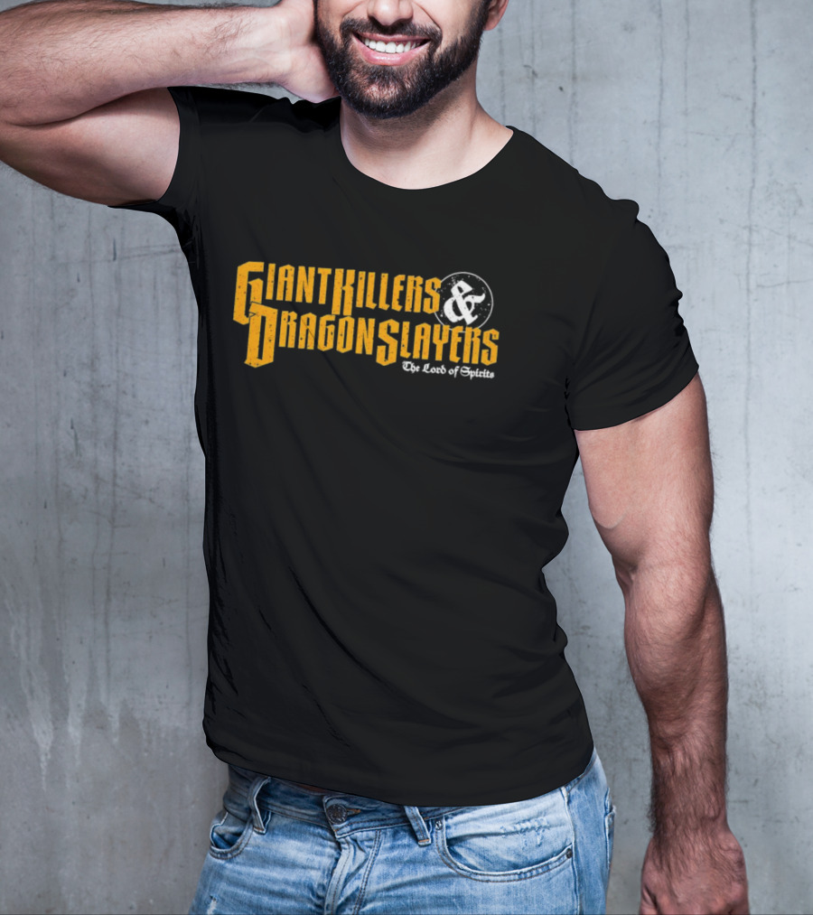 Giant Killers And Dragon Slayers The Lord Of Spirits T-Shirt
