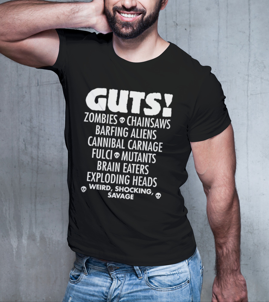 Guts Zombies Chainsaws Barfing Aliens Cannibal Carnage Fulci Mutants Brain Eaters Exploding Heads Weird Shocking Savage T-Shirt