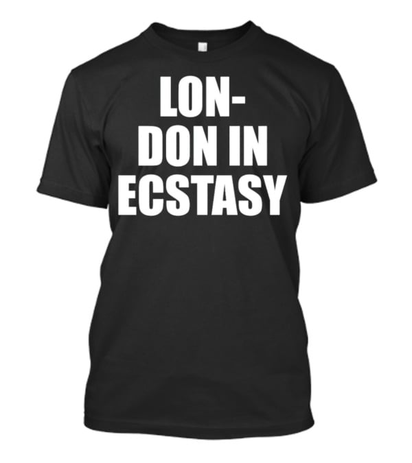LON-DON IN ECSTASY T-Shirt