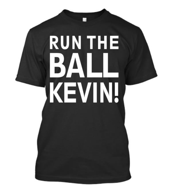 Run The Ball Kevin T-Shirt