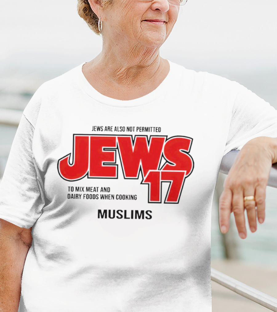 Jews Are Also Not Permitted Jews 17 To Mix Meat And Dairy Foods When Cooking Muslims T-Shirt