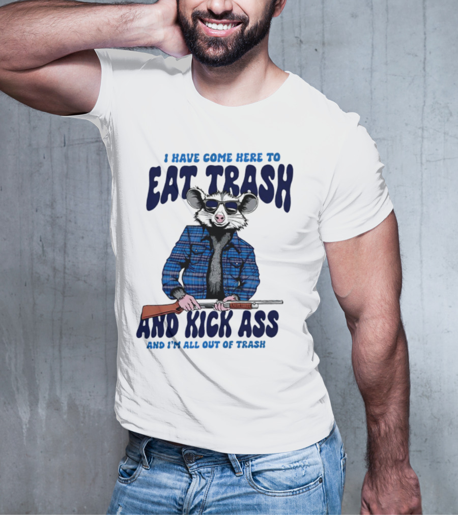I Have Come Here To Eat Trash And Kick Ass Raccoon With Rifle T-Shirt