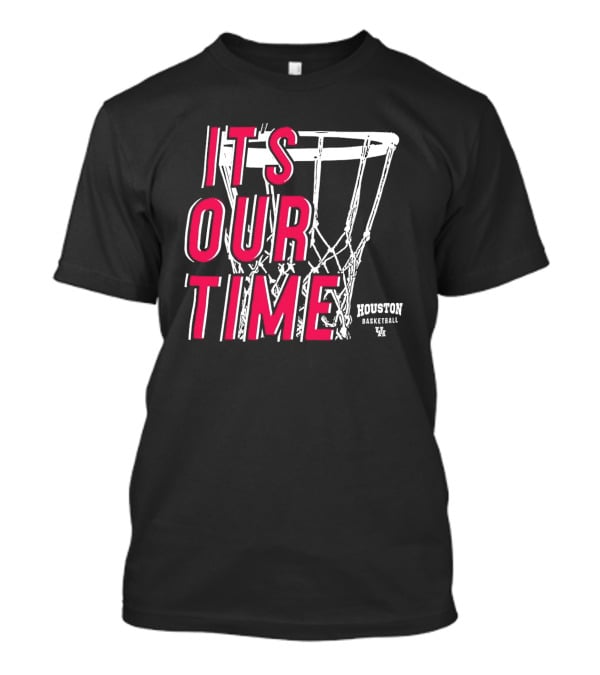 Houston Cougars Basketball It's Our Time Basketball Hoop T-Shirt
