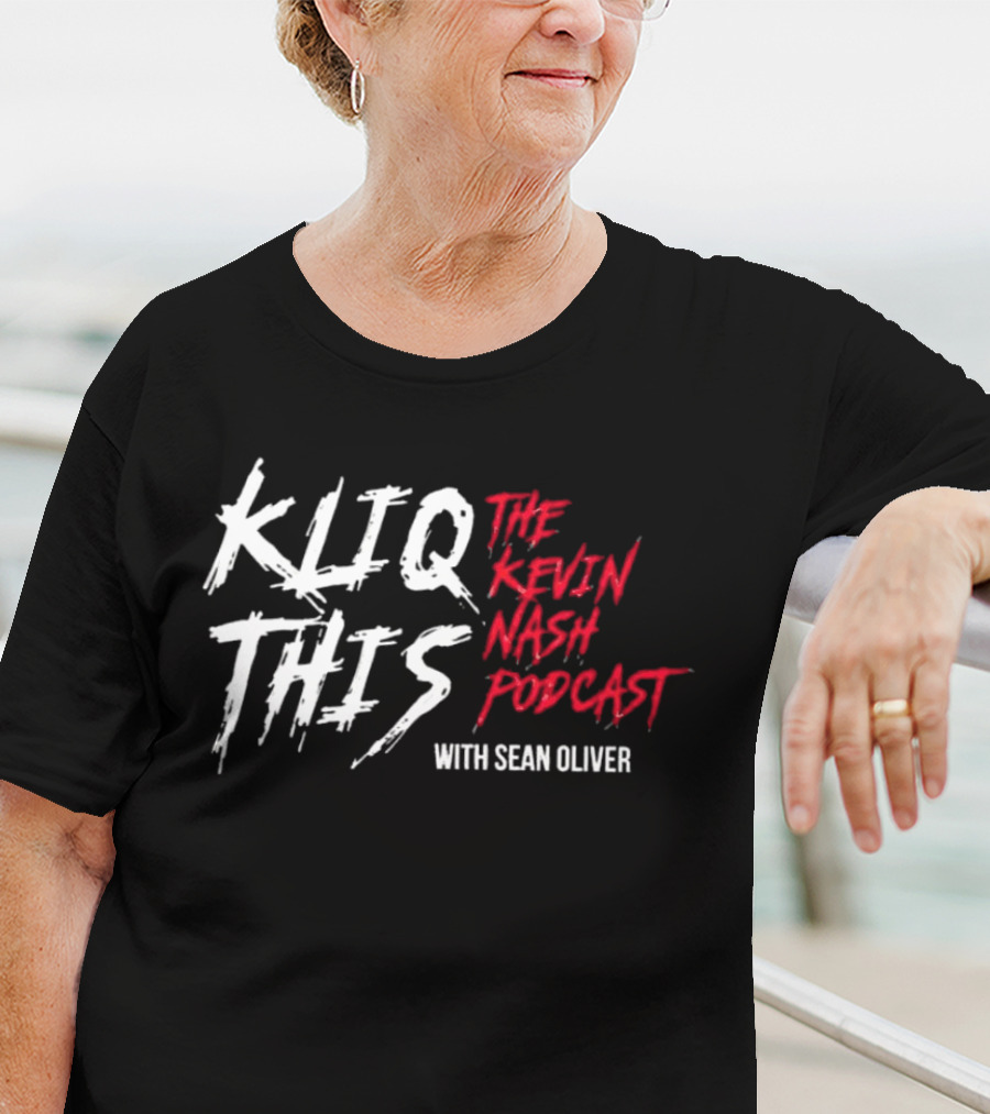 Kliq This The Kevin Nash Podcast With Sean Oliver T-Shirt