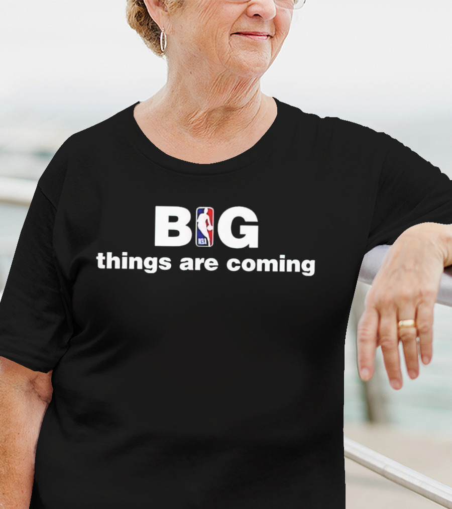 NBA Big Things Are Coming T-Shirt