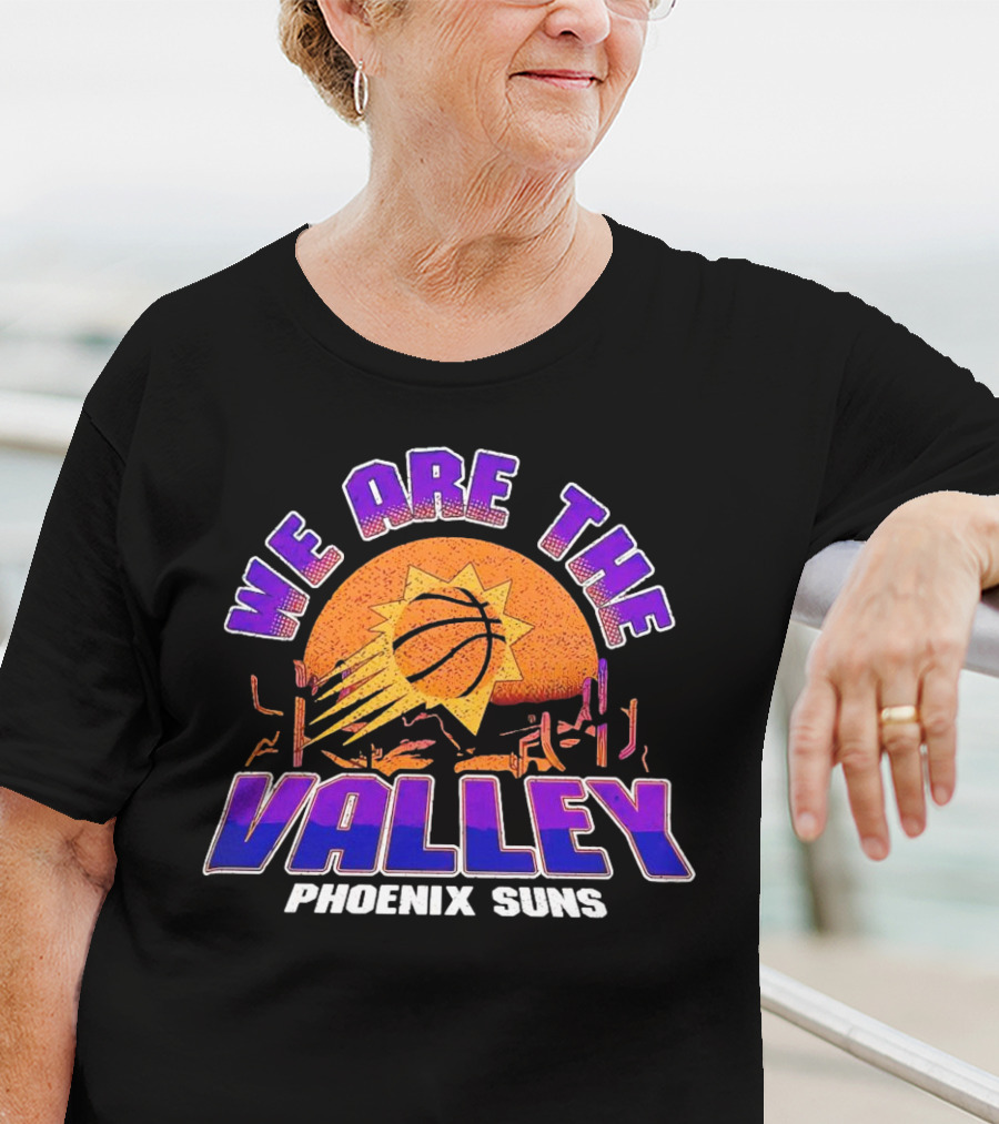 We Are The Valley Phoenix Suns Basketball Sunset Cactus Desert Scene T-Shirt