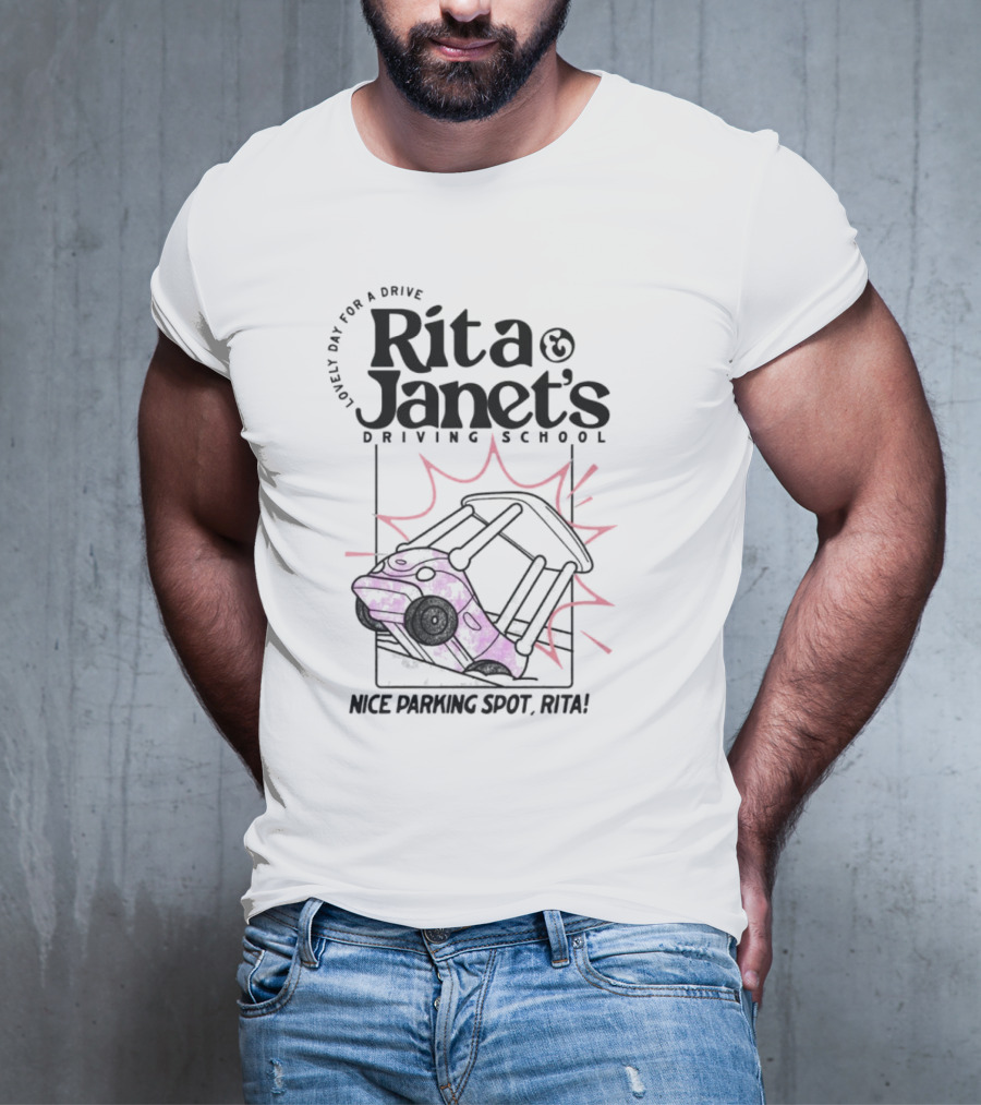 Rita Janet's Driving School Nice Parking Spot Rita Lovely Day For A Drive T-Shirt