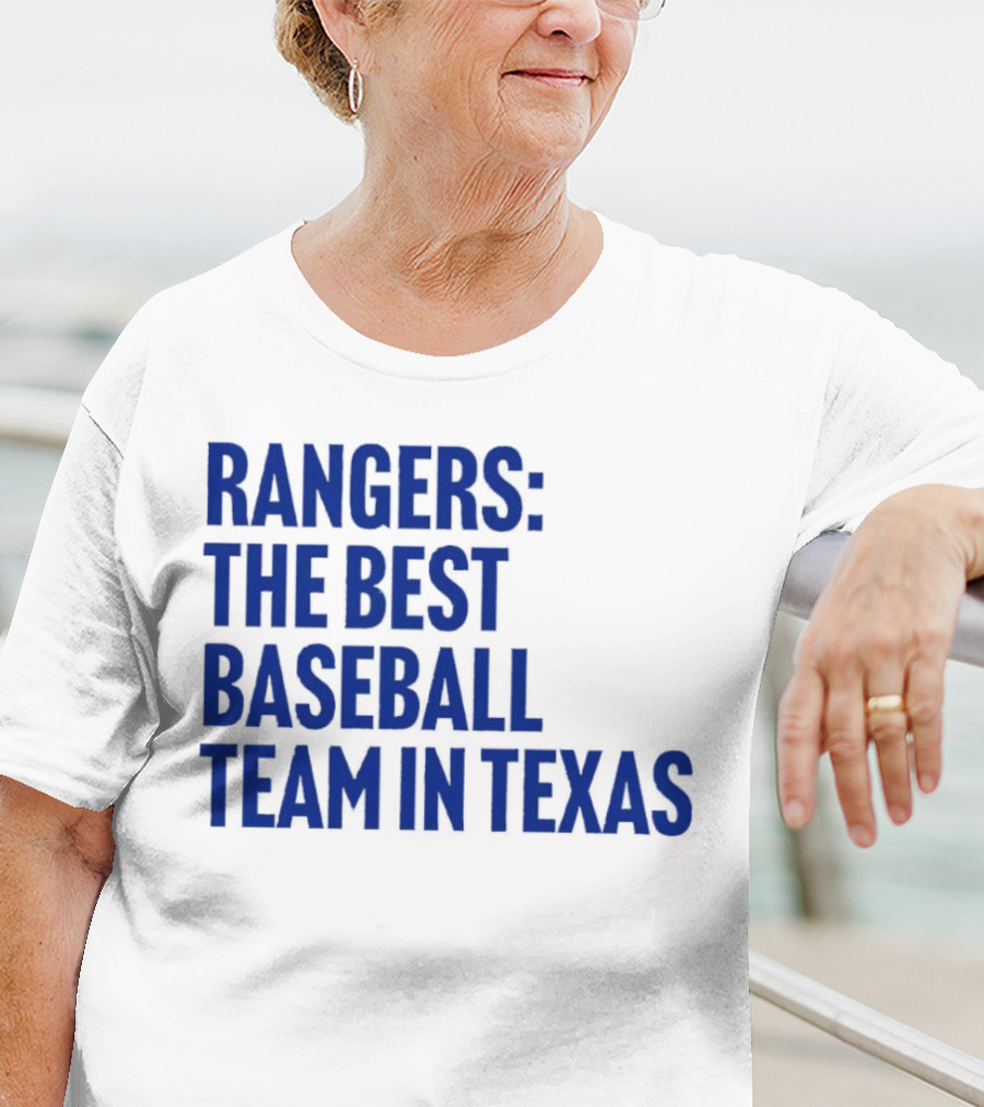 Rangers The Best Baseball Team In Texas T-Shirt