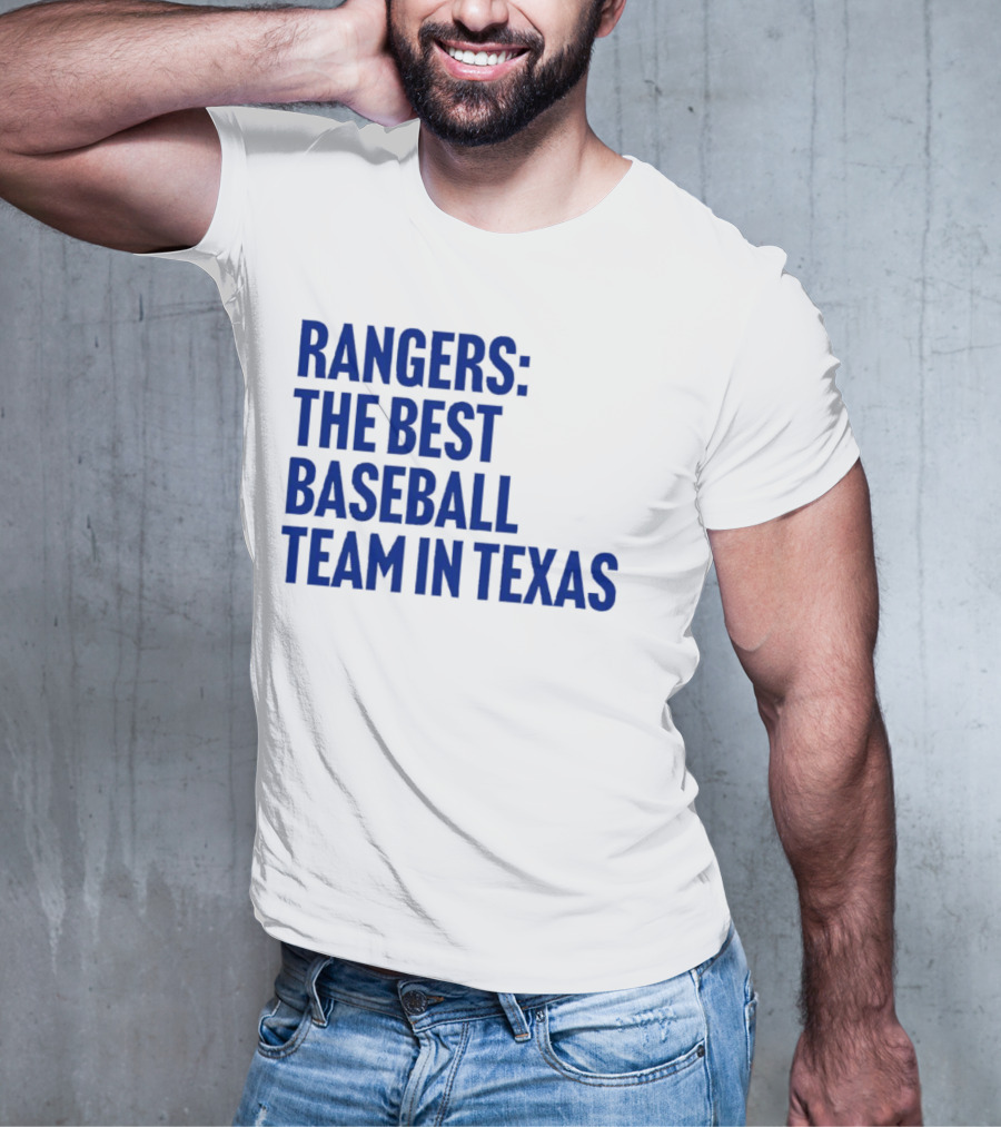 Rangers The Best Baseball Team In Texas T-Shirt