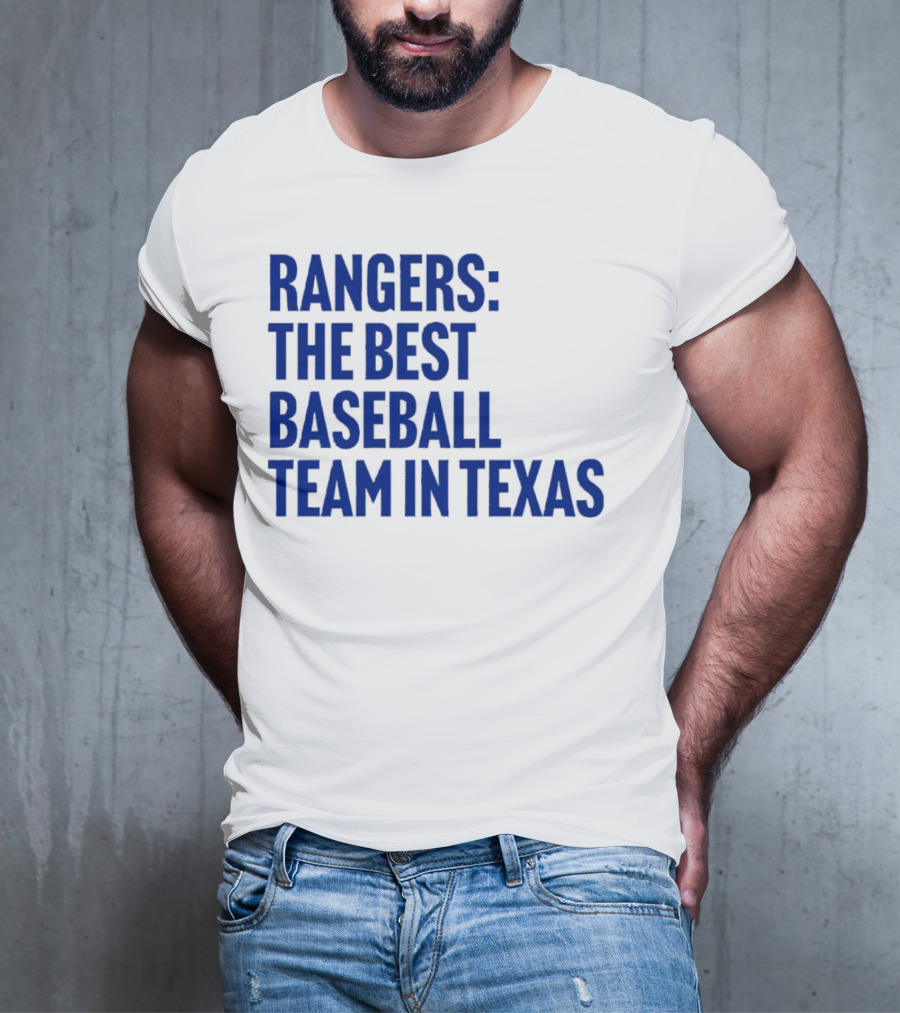 Rangers The Best Baseball Team In Texas T-Shirt