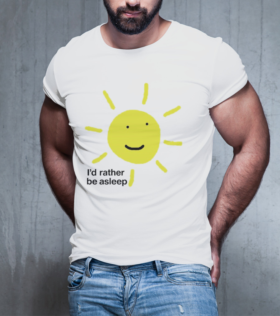 I’d Rather Be Asleep With Smiling Sun Image T-Shirt