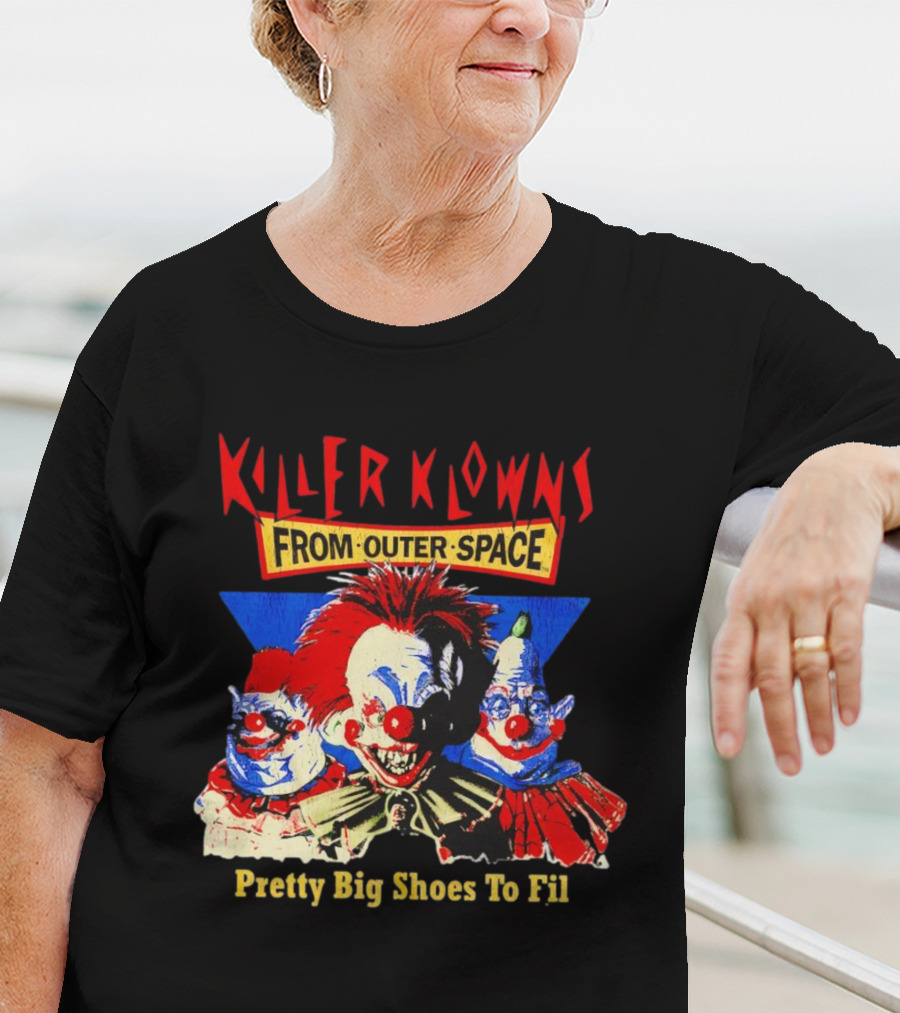 Killer Klowns From Outer Space Pretty Big Shoes To Fill T-Shirt
