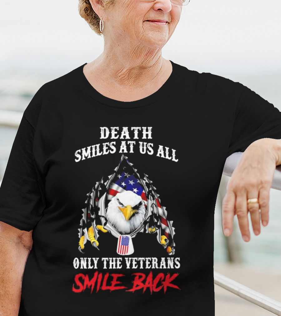 Death Smiles At Us All Only The Veterans Smile Back Eagle With American Flag T-Shirt