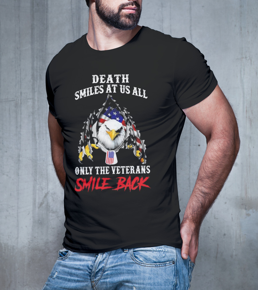 Death Smiles At Us All Only The Veterans Smile Back Eagle With American Flag T-Shirt