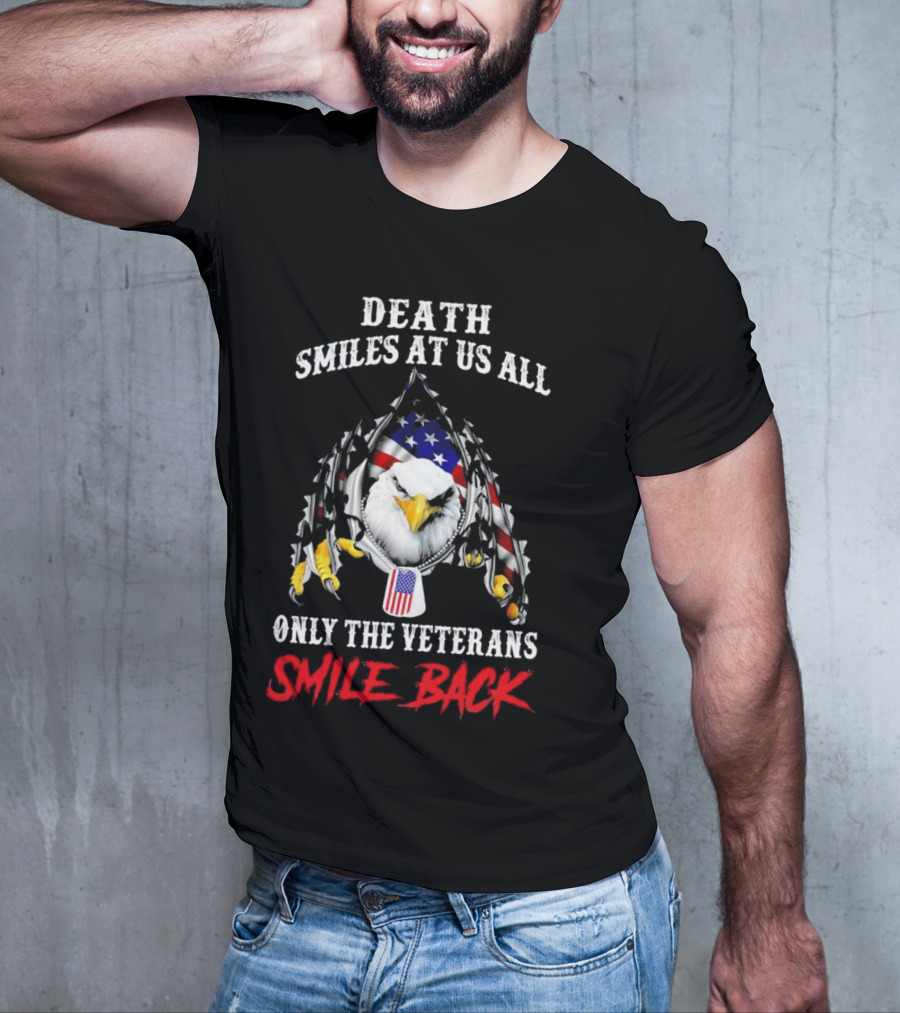 Death Smiles At Us All Only The Veterans Smile Back Eagle With American Flag T-Shirt