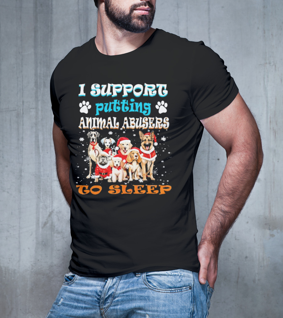 I Support Putting Animal Abusers To Sleep Christmas Dogs In Santa Hats T-Shirt