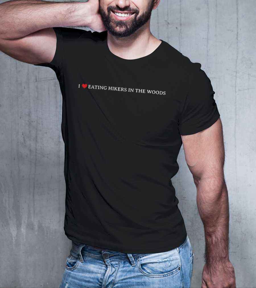 I Love Heart Eating Hikers In The Woods T-Shirt