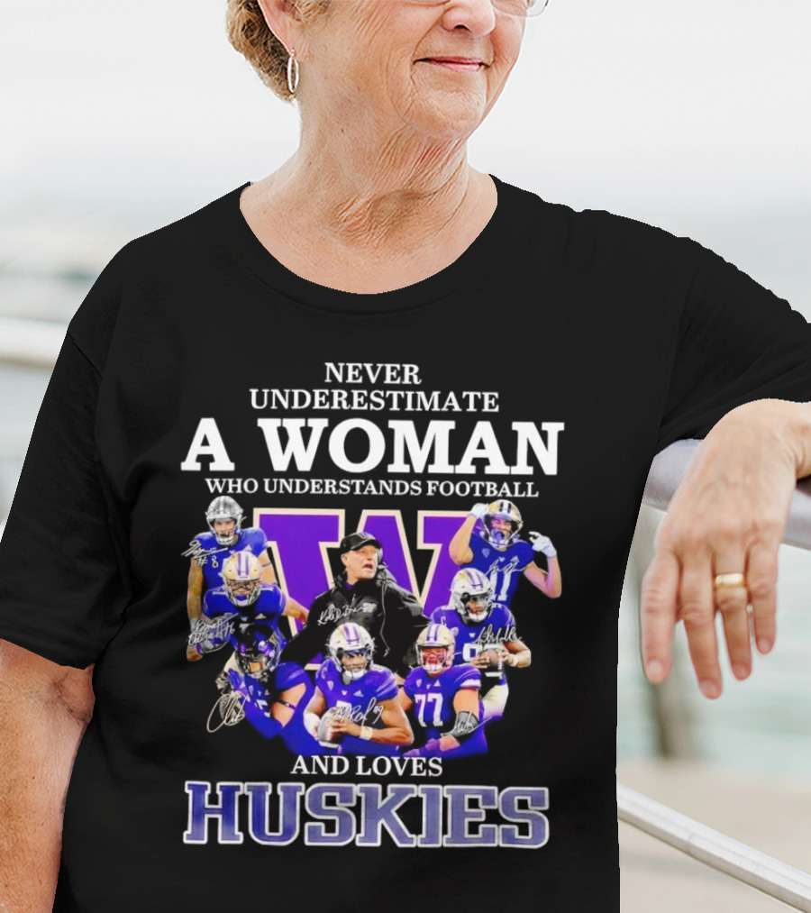 Never Underestimate A Woman Who Understands Football And Loves Huskies Washington Football Players Signatures T-Shirt