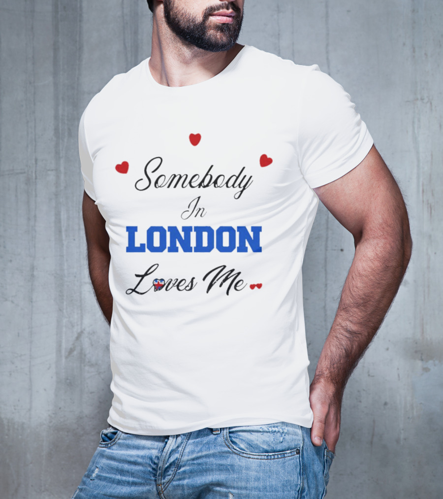 Somebody In London Loves Me Red Hearts Blue Text T-Shirt