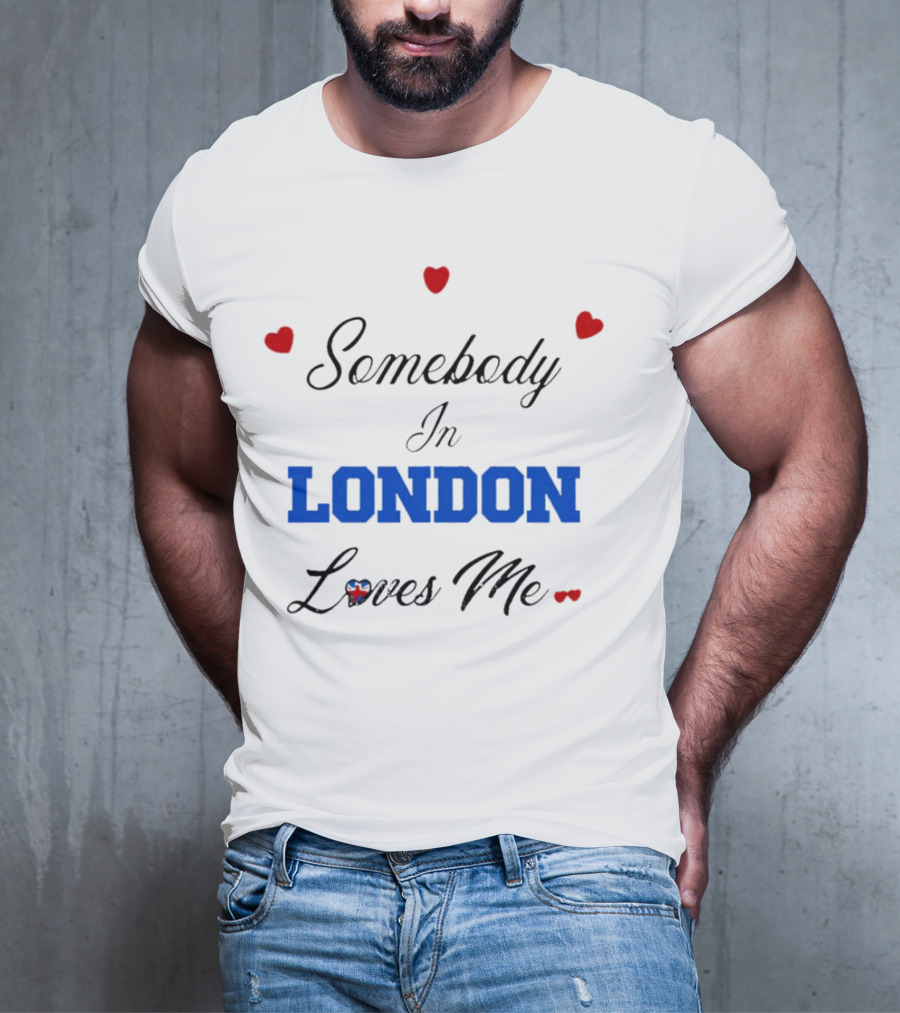 Somebody In London Loves Me Red Hearts Blue Text T-Shirt