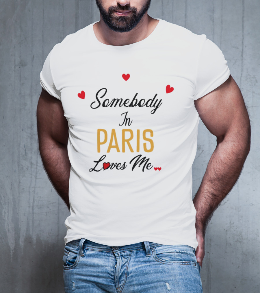 Somebody In Paris Loves Me With Red Hearts T-Shirt