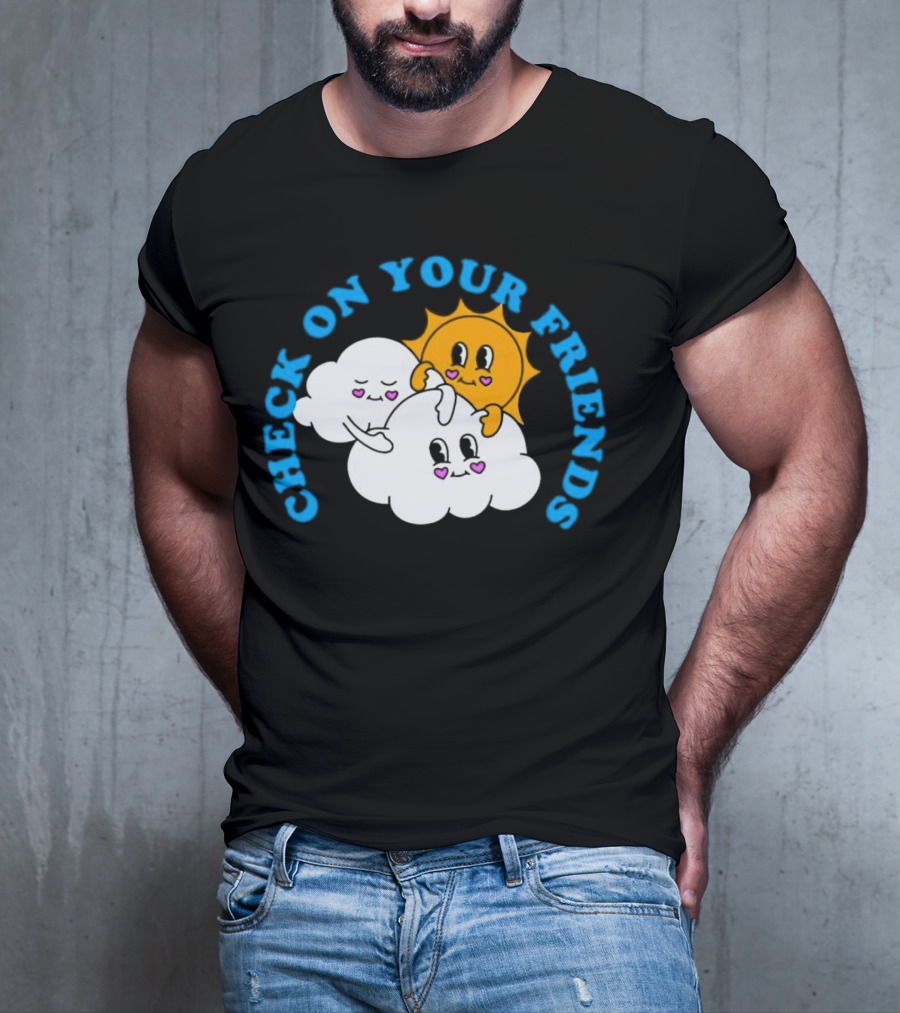 Check On Your Friends Sun And Clouds With Cute Faces T-Shirt