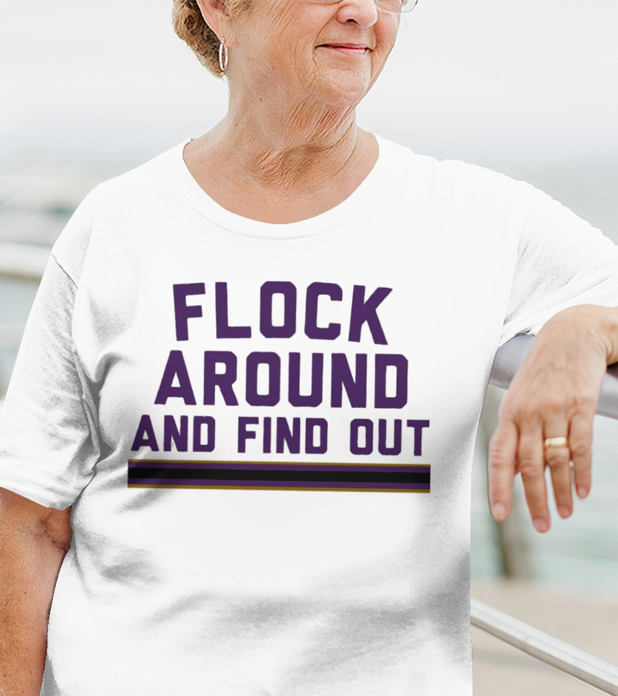 Baltimore Ravens Flock Around And Find Out T-Shirt