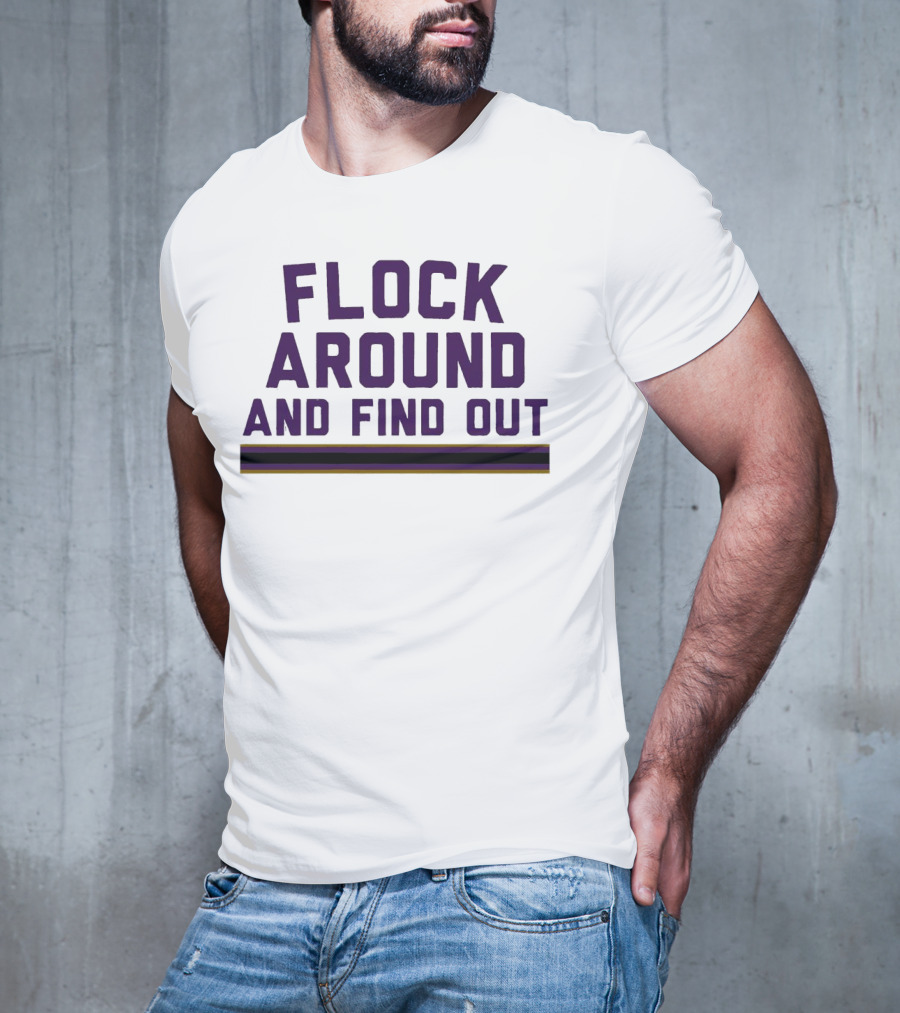 Baltimore Ravens Flock Around And Find Out T-Shirt