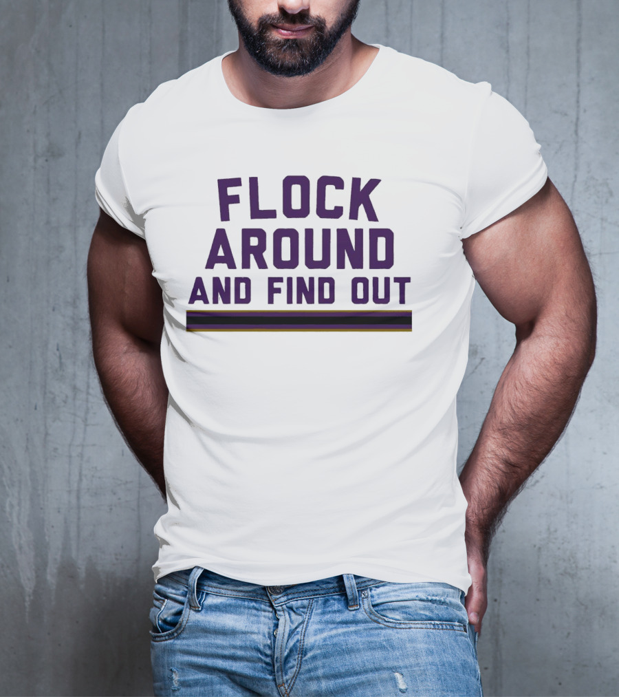 Baltimore Ravens Flock Around And Find Out T-Shirt