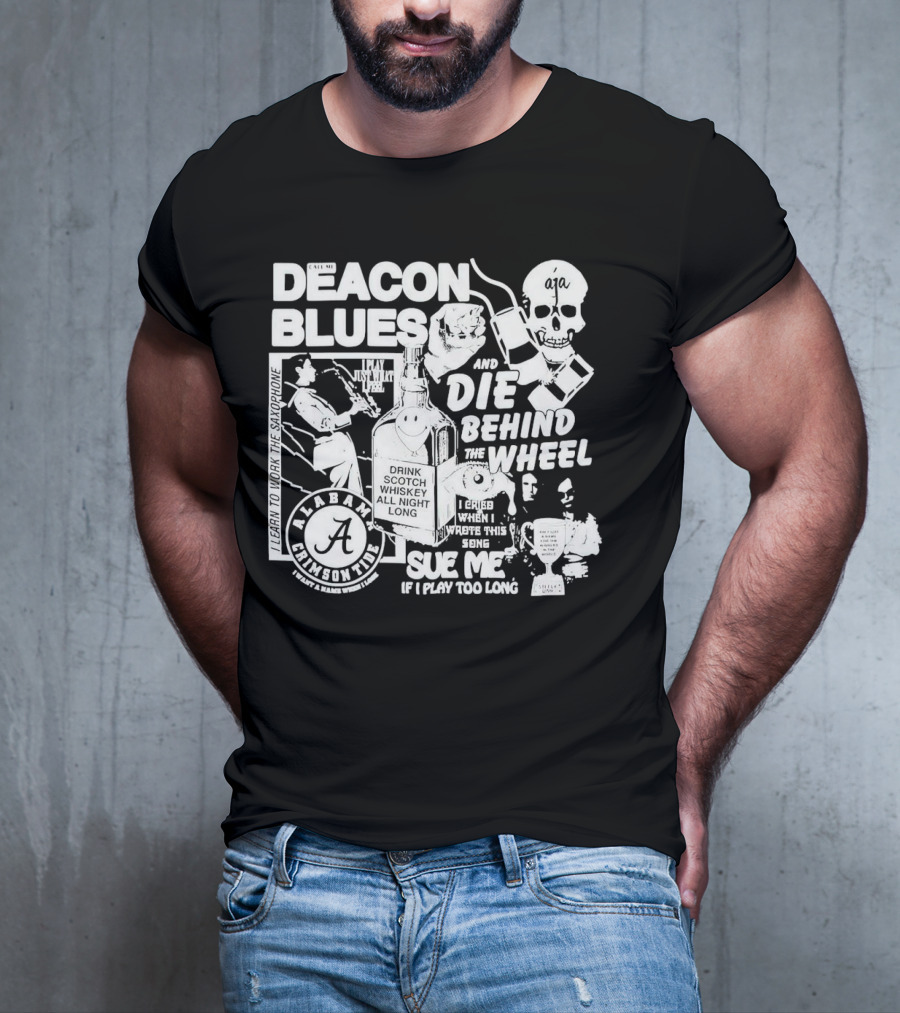Deacon Blues Alabama Crimson Tide Drink Scotch Whiskey Sue Me If I Play Too Long T-Shirt