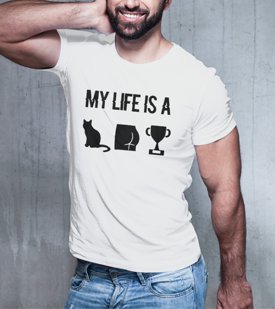 My Life Is A Cat Butt Trophy T-Shirt