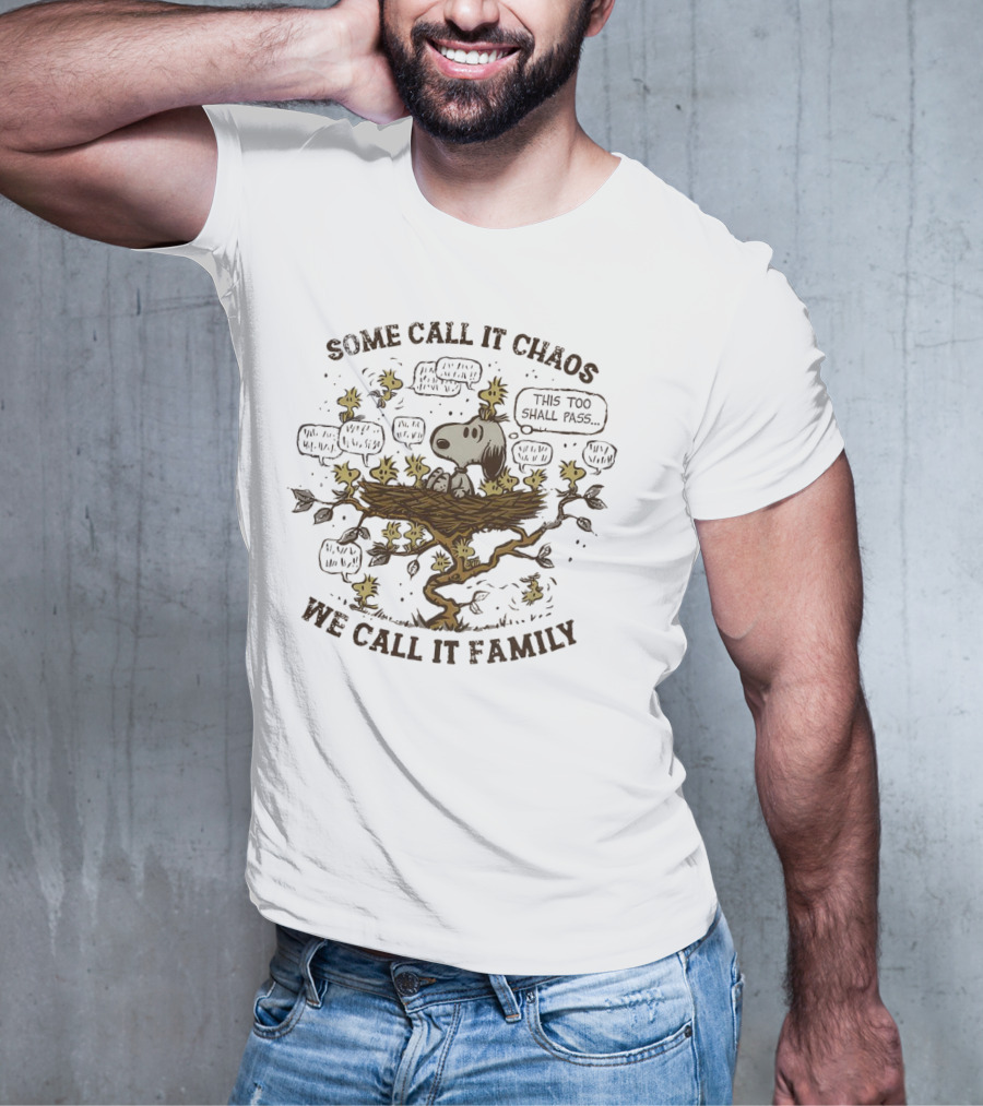 Snoopy And Woodstock Some Call It Chaos We Call It Family This Too Shall Pass T-Shirt