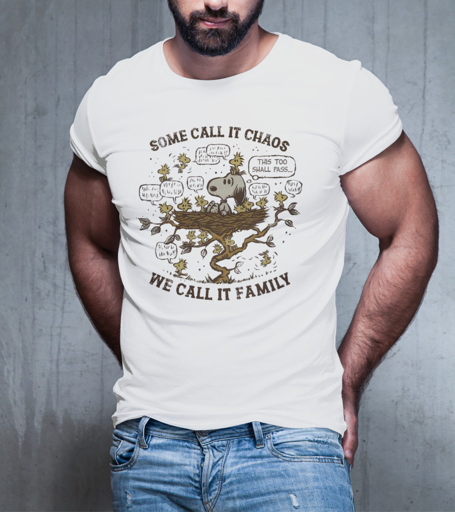 Snoopy And Woodstock Some Call It Chaos We Call It Family This Too Shall Pass T-Shirt