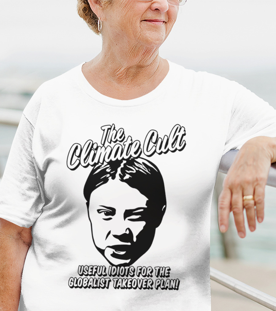 The Climate Cult Useful Idiots For The Globalist Takeover Plan T-Shirt
