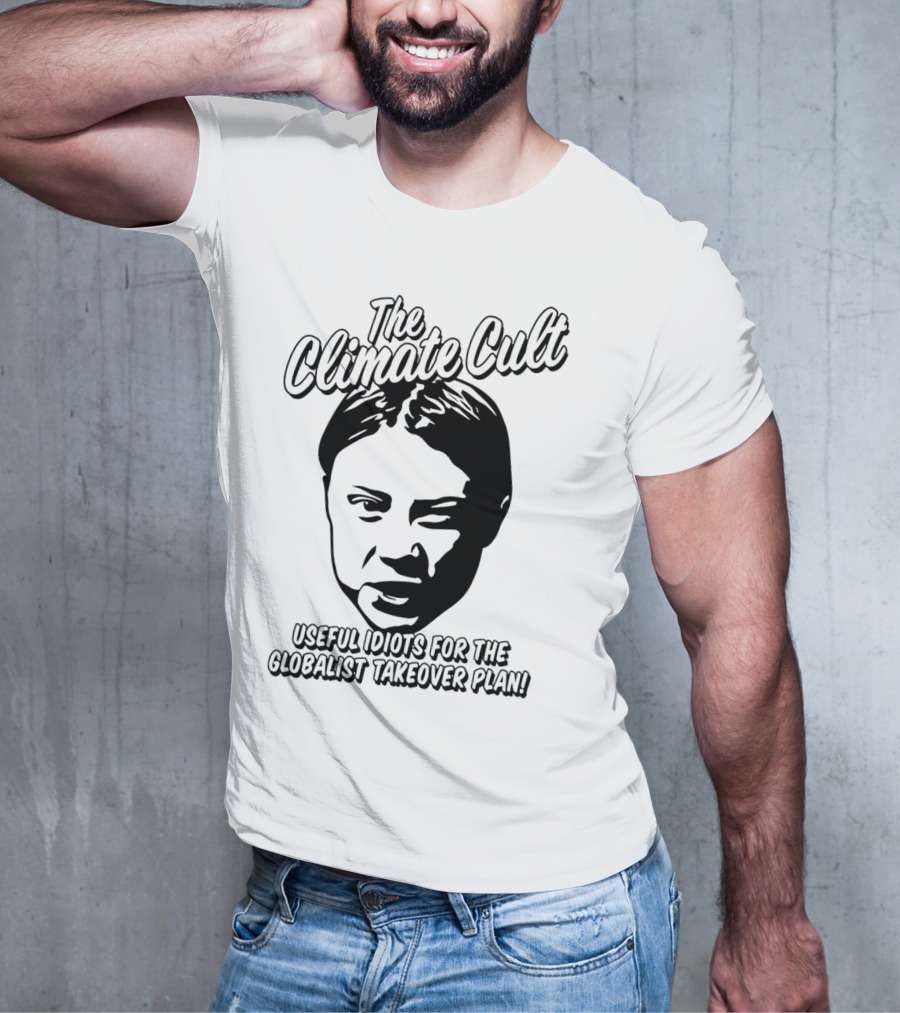 The Climate Cult Useful Idiots For The Globalist Takeover Plan T-Shirt