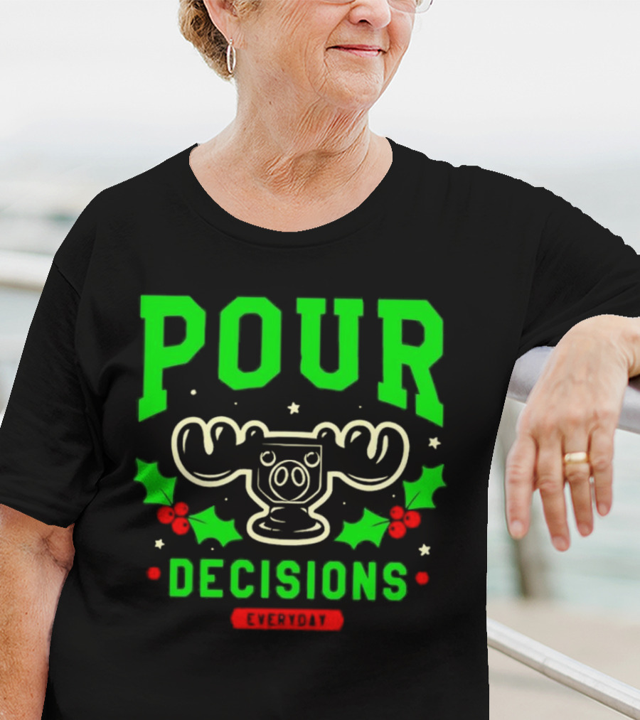 Pour Decisions Everyday Christmas Moose Holly T-Shirt