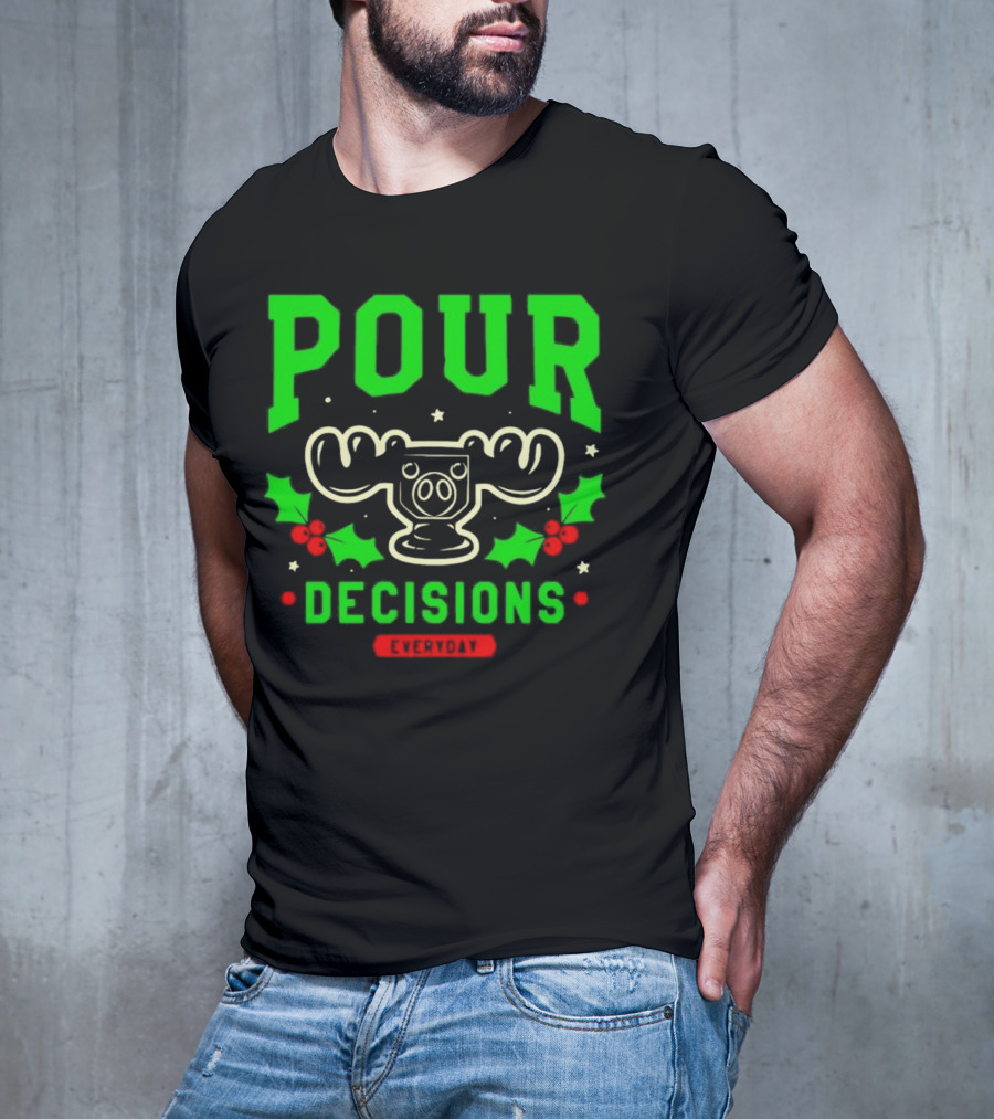 Pour Decisions Everyday Christmas Moose Holly T-Shirt